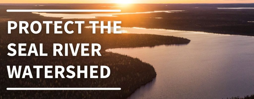 Protect the Seal River Watershed