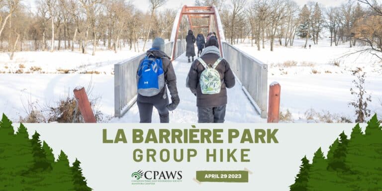 CPAWS Manitoba will be hosting a Group Hike at La Barriere Park just south of Winnipeg, Manitoba.